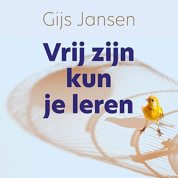 Persoonlijke Ontwikkeling en Gezondheid - 158 - Vrij zijn kun je leren, Gijs Jansen