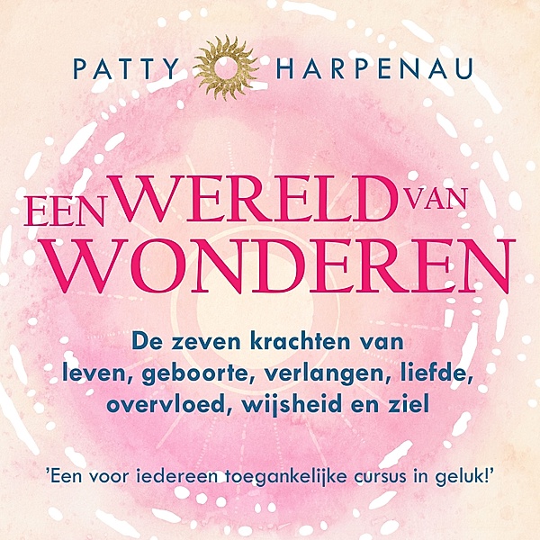 Persoonlijke Ontwikkeling en Gezondheid - 162 - Een wereld van wonderen, Patty Harpenau