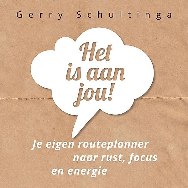 Persoonlijke Ontwikkeling en Gezondheid - 168 - Het is aan jou!, Gerry Schultinga