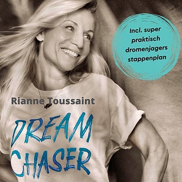 Persoonlijke Ontwikkeling en Gezondheid - 174 - Dream Chaser, Rianne Toussaint