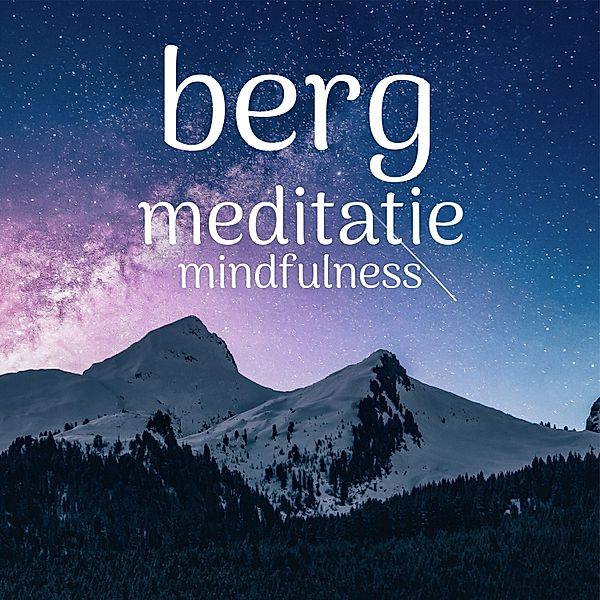 Persoonlijke Ontwikkeling en Gezondheid - 27 - Berg Meditatie: Mindfulness, Suzan van der Goes