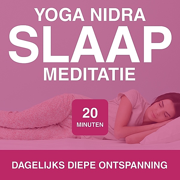 Persoonlijke Ontwikkeling en Gezondheid - 49 - 20 Minuten Yoga Nidra Slaap Meditatie, Renée Piket