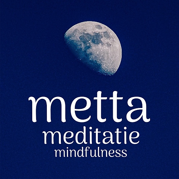 Persoonlijke Ontwikkeling en Gezondheid - 52 - Metta Meditatie: Mindfulness, Suzan van der Goes