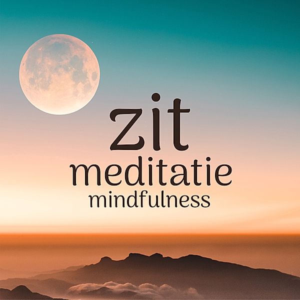 Persoonlijke Ontwikkeling en Gezondheid - 56 - Zit Meditatie: Mindfulness, Suzan van der Goes