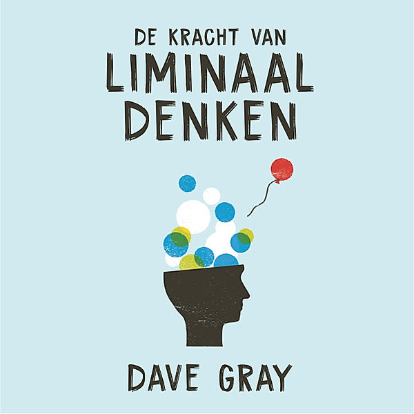 Persoonlijke Ontwikkeling en Gezondheid - 67 - De kracht van liminaal denken, Dave Gray