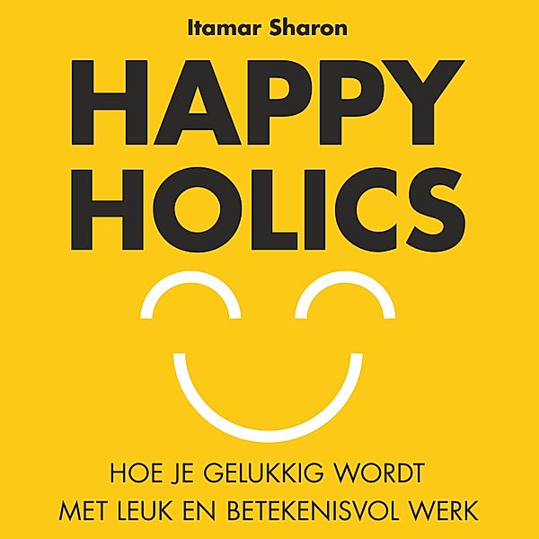 Persoonlijke Ontwikkeling en Gezondheid - 83 - Happyholics, Itamar Sharon