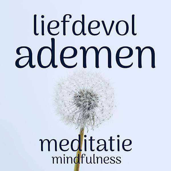 Persoonlijke Ontwikkeling en Gezondheid - 84 - Liefdevol Ademen: Mindfulness Meditatie, Suzan van der Goes