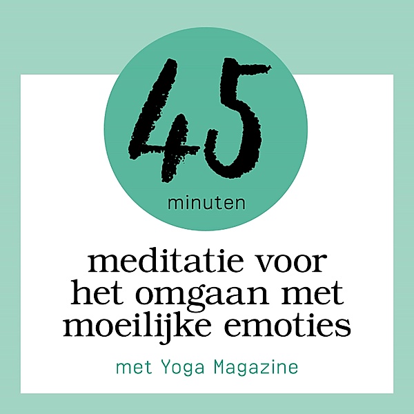 Persoonlijke Ontwikkeling en Gezondheid - 90 - 45 Minuten Meditatie Voor Het Omgaan Met Moeilijke Emoties, Sandra van Nispen