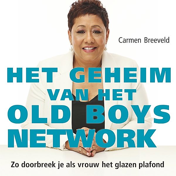 Persoonlijke Ontwikkeling en Gezondheid - 95 - Het geheim van het old boys network, Carmen Breeveld