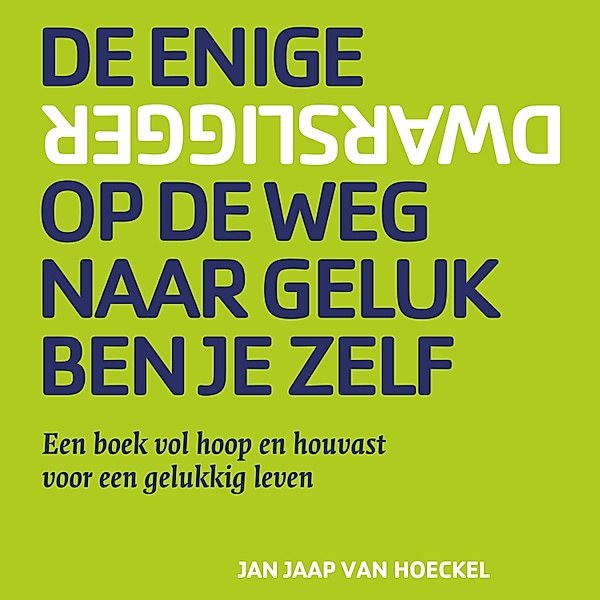 Persoonlijke Ontwikkeling en Gezondheid - 98 - De enige dwarsligger op de weg naar geluk ben je zelf, Jan Jaap van Hoeckel