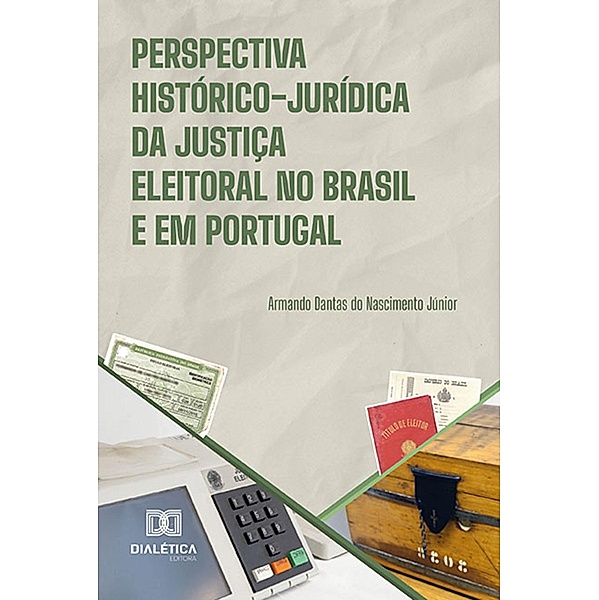 Perspectiva histórico-jurídica da justiça eleitoral no Brasil e em Portugal, Armando Dantas do Nascimento Júnior