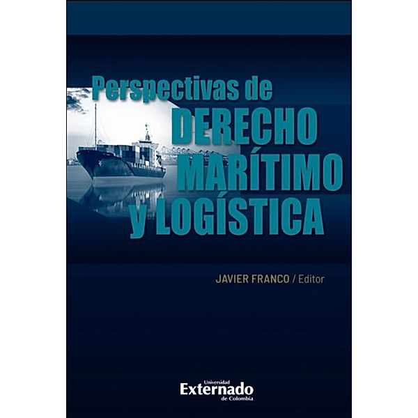 Perspectivas de derecho marítimo y logística, Javier Andrés Franco Zárate
