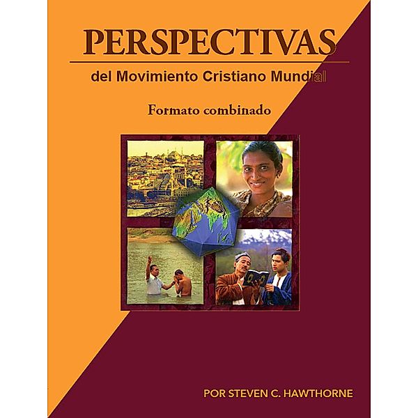 Perspectivas del Movimiento Cristiano Mundial (Libros electronicos combinados volumenes 1 y 2), Ralph D. Winter, Steven C. Hawthorne