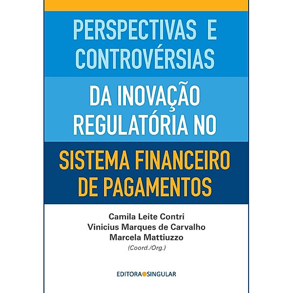 Perspectivas e controvérsias da inovação regulatória no sistema financeiro de pagamentos, Camila Leite Contri, Vinicius Marques de Carvalho, Marcela Mattiuzzo