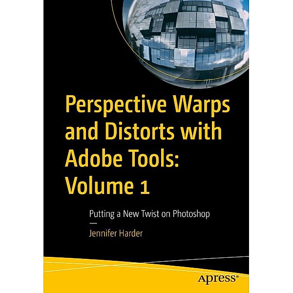 Perspective Warps and Distorts with Adobe Tools: Volume 1, Jennifer Harder