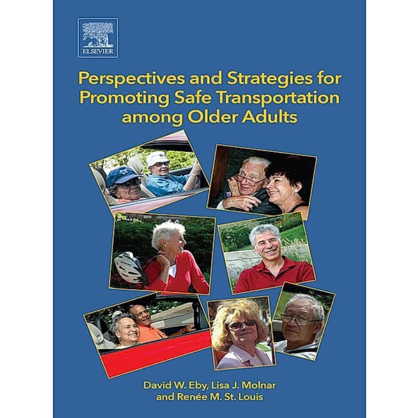 Perspectives and Strategies for Promoting Safe Transportation Among Older Adults, David W. Eby, Lisa J. Molnar, Renée M. St. Louis