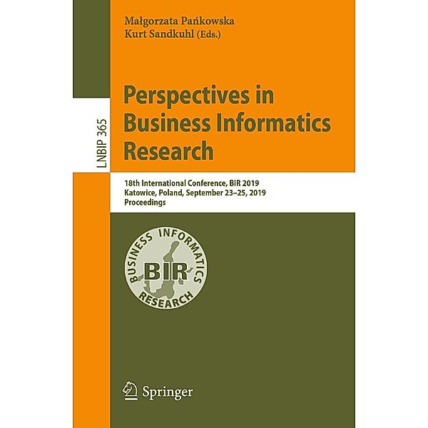 Perspectives in Business Informatics Research / Lecture Notes in Business Information Processing Bd.365