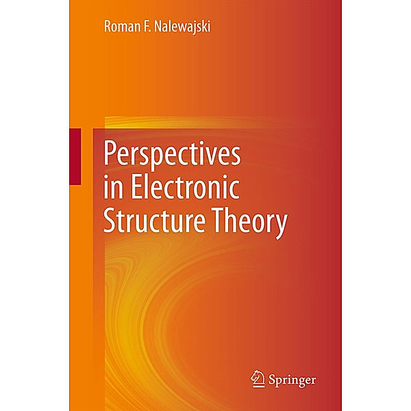 Perspectives in Electronic Structure Theory, Roman F. Nalewajski
