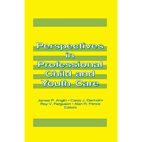 Perspectives in Professional Child and Youth Care, James P Anglin, Jerome Beker