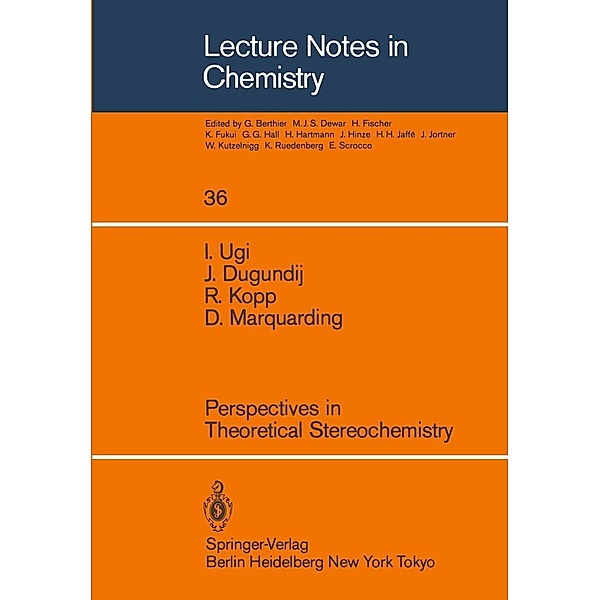 Perspectives in Theoretical Stereochemistry / Lecture Notes in Chemistry Bd.36, I. Ugi, J. Dugundij, R. Kopp, D. Marquarding