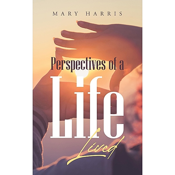 Perspectives of a Life Lived, Mary Harris