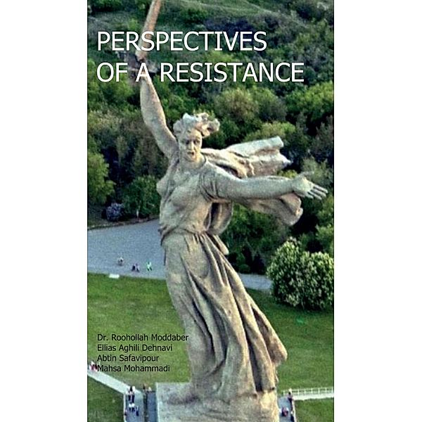 Perspectives Of A Resistance, Ellias Aghili Dehnavi, Roohollah Moddaber, Abtin Safavipour, Mahsa Mohammadi