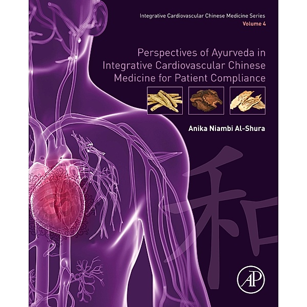 Perspectives of Ayurveda in Integrative Cardiovascular Chinese Medicine for Patient Compliance, Anika Niambi Al-Shura