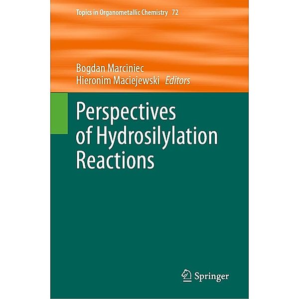 Perspectives of Hydrosilylation Reactions / Topics in Organometallic Chemistry Bd.72