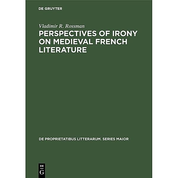 Perspectives of Irony on Medieval French Literature, Vladimir R. Rossman