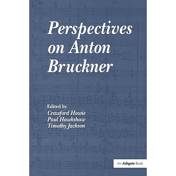 Perspectives on Anton Bruckner, Paul Hawkshaw