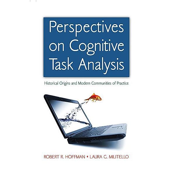 Perspectives on Cognitive Task Analysis, Robert R. Hoffman, Laura G. Militello