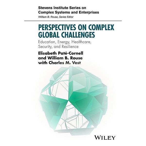 Perspectives on Complex Global Challenges / Stevens Institute Series on Complex Systems and Enterprises Bd.1, Elisabeth Pate-Cornell, William B. Rouse, Charles M. Vest