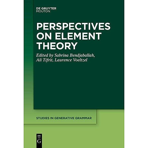Perspectives on Element Theory / Studies in Generative Grammar [SGG] Bd.143