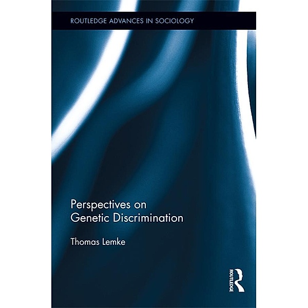 Perspectives on Genetic Discrimination / Routledge Advances in Sociology, Thomas Lemke