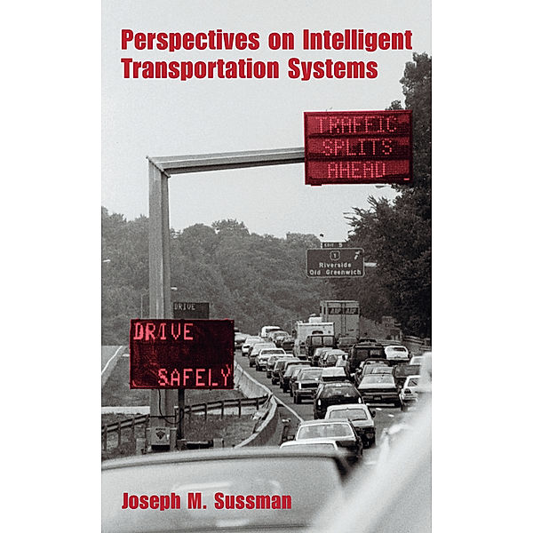 Perspectives on Intelligent Transportation Systems (ITS), Joseph S. Sussman