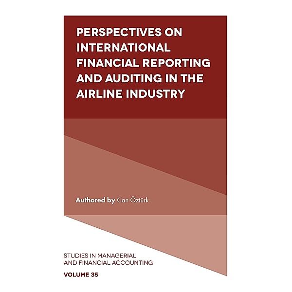 Perspectives on International Financial Reporting and Auditing in the Airline Industry, Can Ozturk