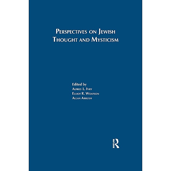 Perspectives on Jewish Thought and Mysticism, Alfred L. Ivry, Elliot R. Wolfson, Allan Arkush