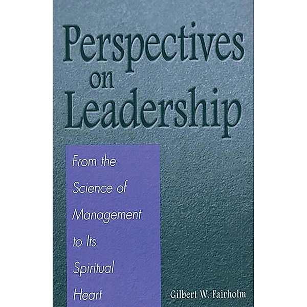 Perspectives on Leadership, Gilbert W. Fairholm
