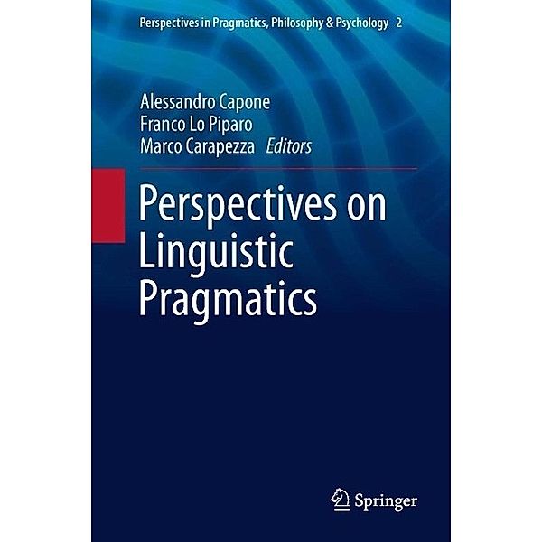 Perspectives on Linguistic Pragmatics / Perspectives in Pragmatics, Philosophy & Psychology Bd.2