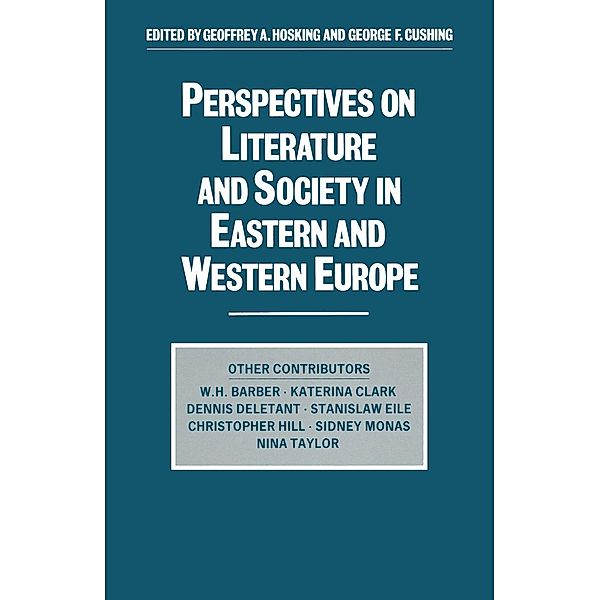 Perspectives on Literature and Society in Eastern and Western Europe, George F Cushing, Geoffrey Alan Hosking