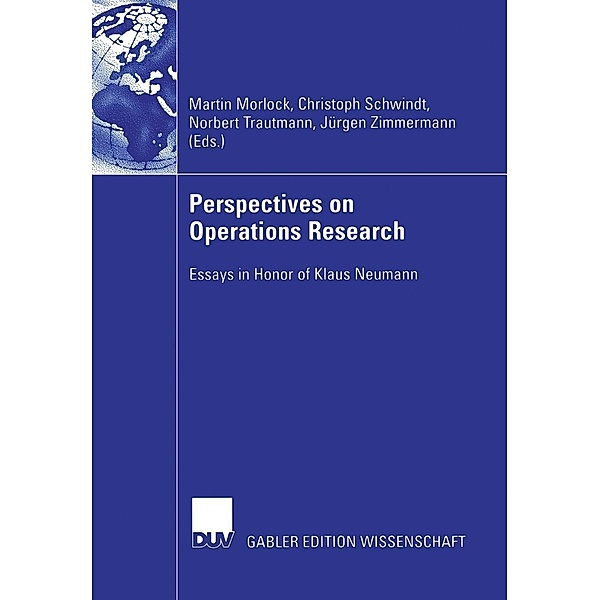 Perspectives on Operations Research, Christoph Schwindt, Norbert Trautmann, Jürgen Zimmermann, Martin Morlock