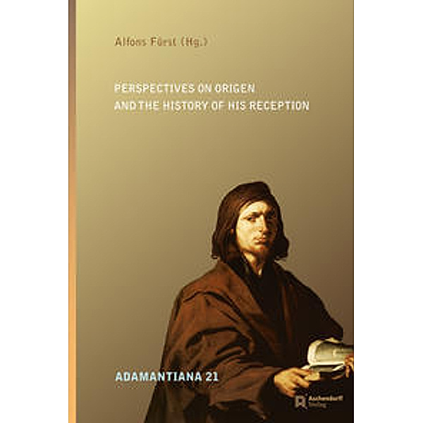 Perspectives on Origen and the history of his Reception, Perspectives on Origen and the history of his Reception