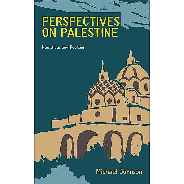 Perspectives on Palestine (Middle East history, #2) / Middle East history, Michael Johnson