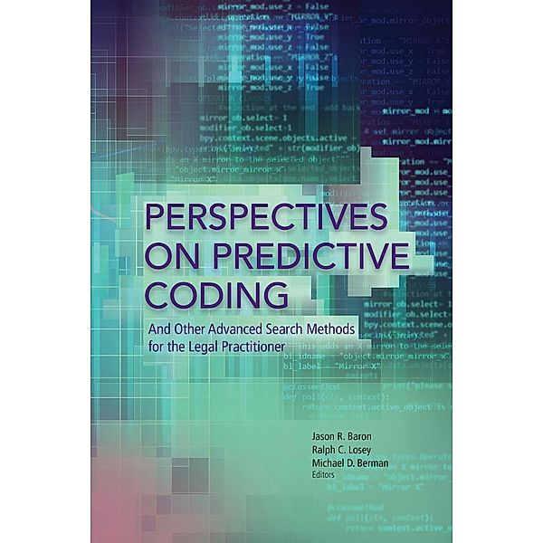 Perspectives on Predictive Coding and Other Advanced Search Methods for the Legal Practitioner / American Bar Association