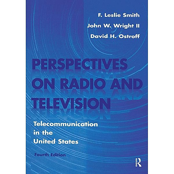 Perspectives on Radio and Television, F. Leslie Smith, David H. Ostroff, John W. Wright