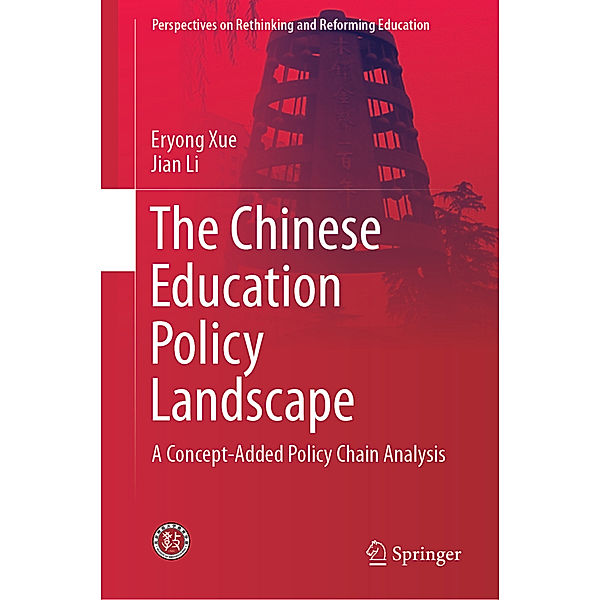 Perspectives on Rethinking and Reforming Education / The Chinese Education Policy Landscape, Eryong Xue, Jian Li