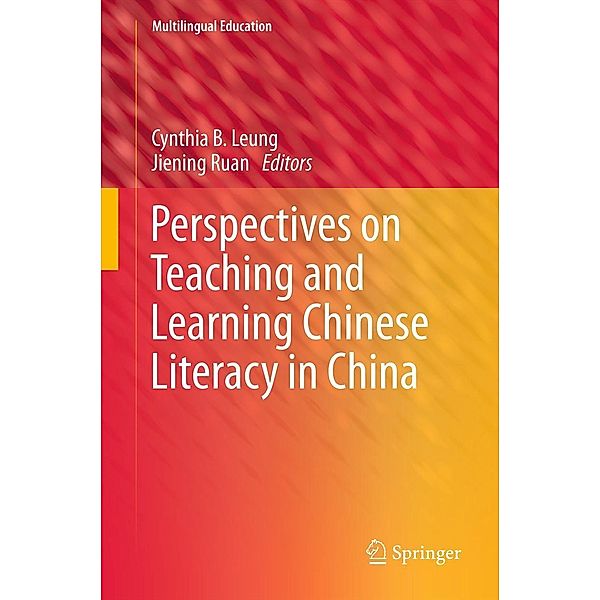 Perspectives on Teaching and Learning Chinese Literacy in China / Multilingual Education Bd.2, Jiening Ruan