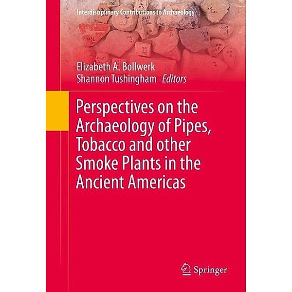 Perspectives on the Archaeology of Pipes, Tobacco and other Smoke Plants in the Ancient Americas / Interdisciplinary Contributions to Archaeology