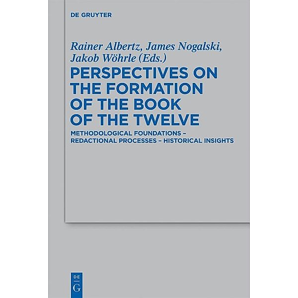 Perspectives on the Formation of the Book of the Twelve / Beihefte zur Zeitschrift für die alttestamentliche Wissenschaft Bd.433