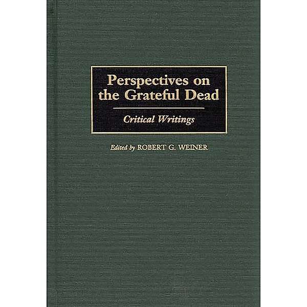 Perspectives on the Grateful Dead, Robert G. Weiner